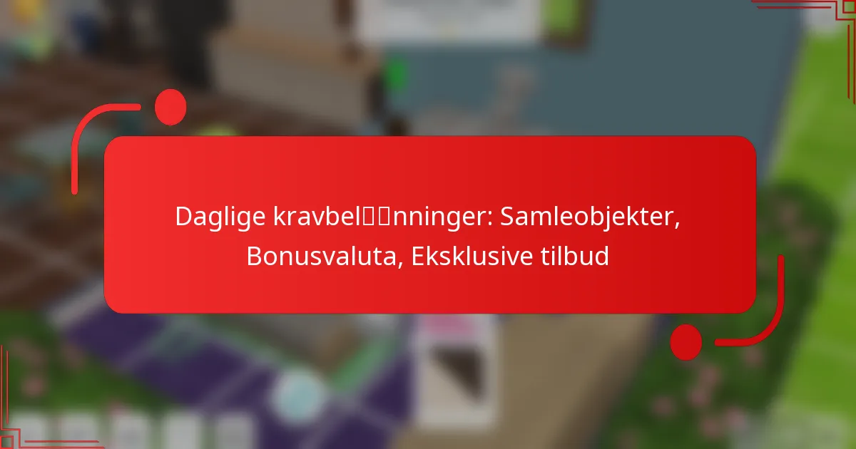 Daglige kravbelønninger: Samleobjekter, Bonusvaluta, Eksklusive tilbud