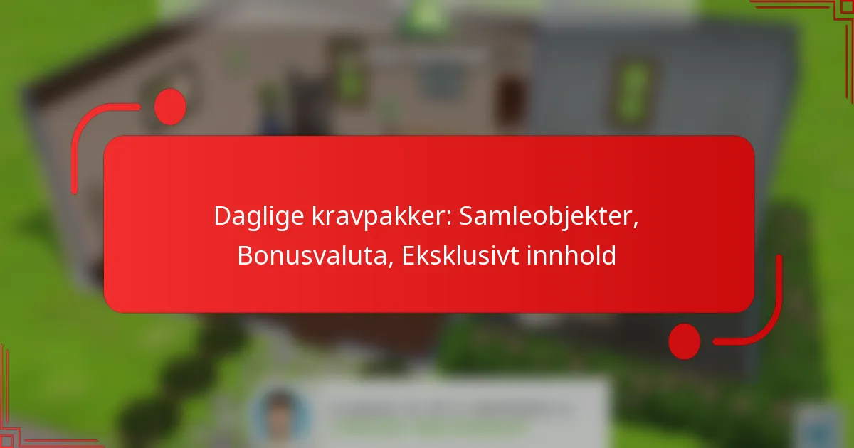 Daglige kravpakker: Samleobjekter, Bonusvaluta, Eksklusivt innhold