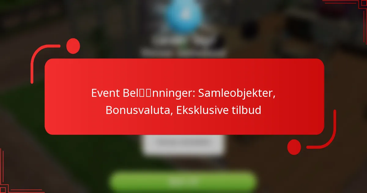 Event Belønninger: Samleobjekter, Bonusvaluta, Eksklusive tilbud
