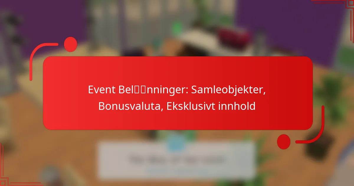 Event Belønninger: Samleobjekter, Bonusvaluta, Eksklusivt innhold