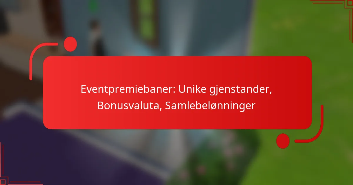 Eventpremiebaner: Unike gjenstander, Bonusvaluta, Samlebelønninger