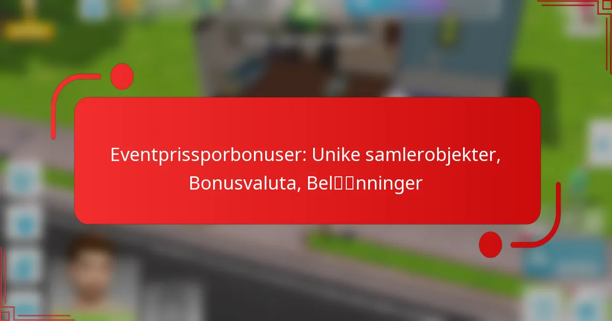 Eventprissporbonuser: Unike samlerobjekter, Bonusvaluta, Belønninger