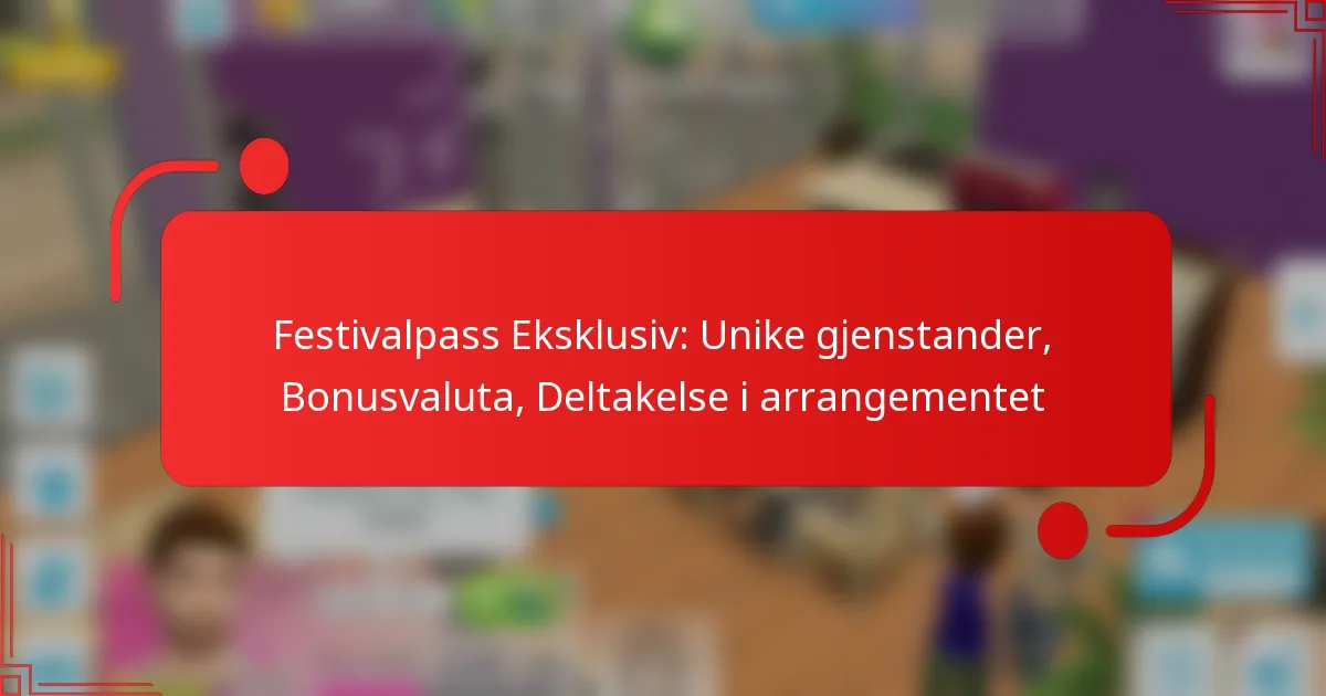 Festivalpass Eksklusiv: Unike gjenstander, Bonusvaluta, Deltakelse i arrangementet