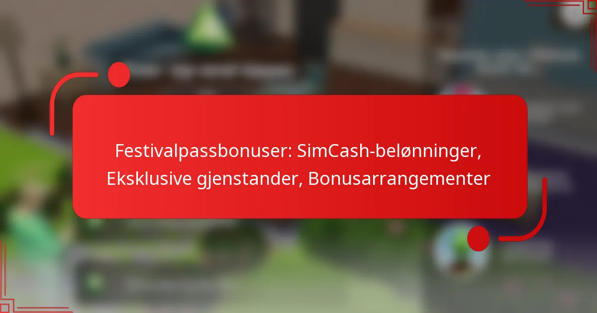 Festivalpassbonuser: SimCash-belønninger, Eksklusive gjenstander, Bonusarrangementer