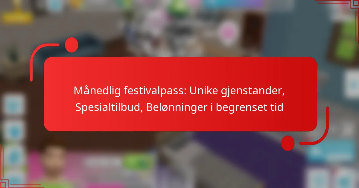 Månedlig festivalpass: Unike gjenstander, Spesialtilbud, Belønninger i begrenset tid