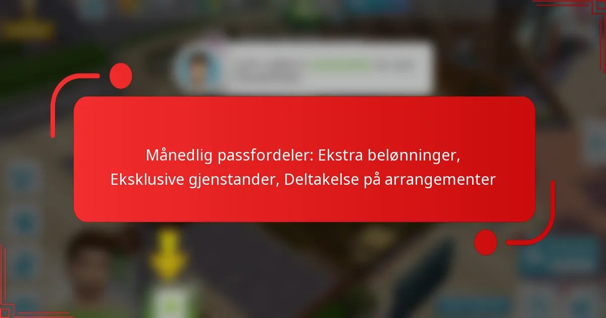 Månedlig passfordeler: Ekstra belønninger, Eksklusive gjenstander, Deltakelse på arrangementer