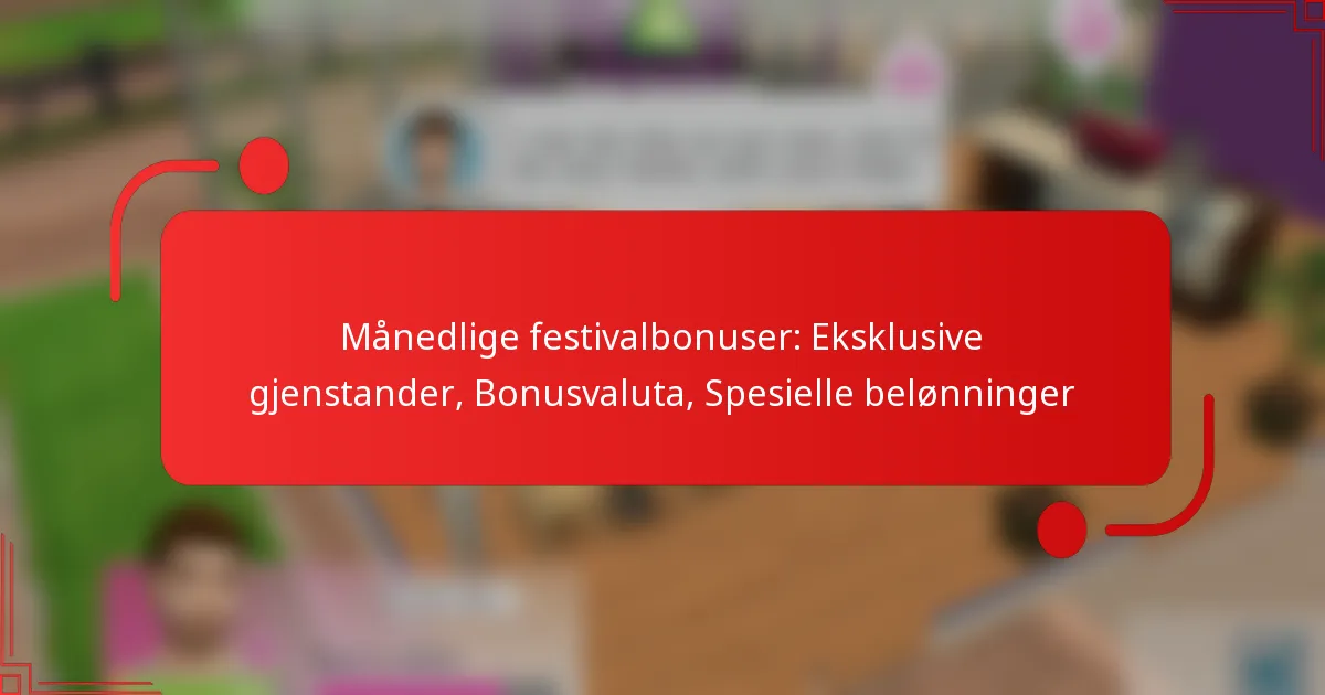 Månedlige festivalbonuser: Eksklusive gjenstander, Bonusvaluta, Spesielle belønninger