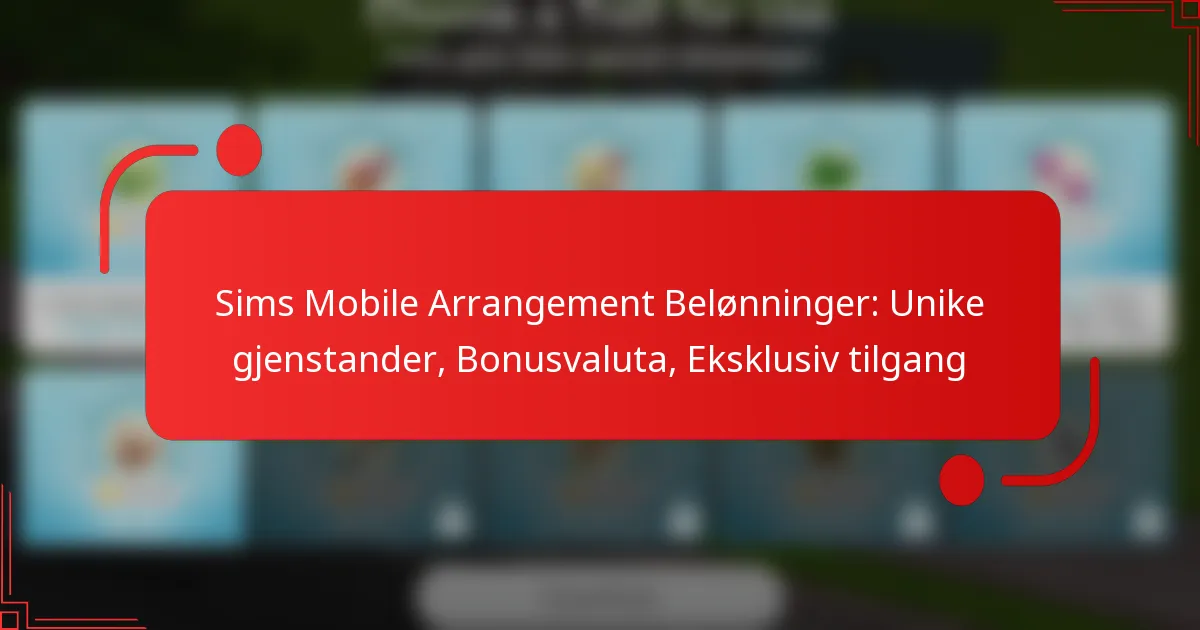 Sims Mobile Arrangement Belønninger: Unike gjenstander, Bonusvaluta, Eksklusiv tilgang