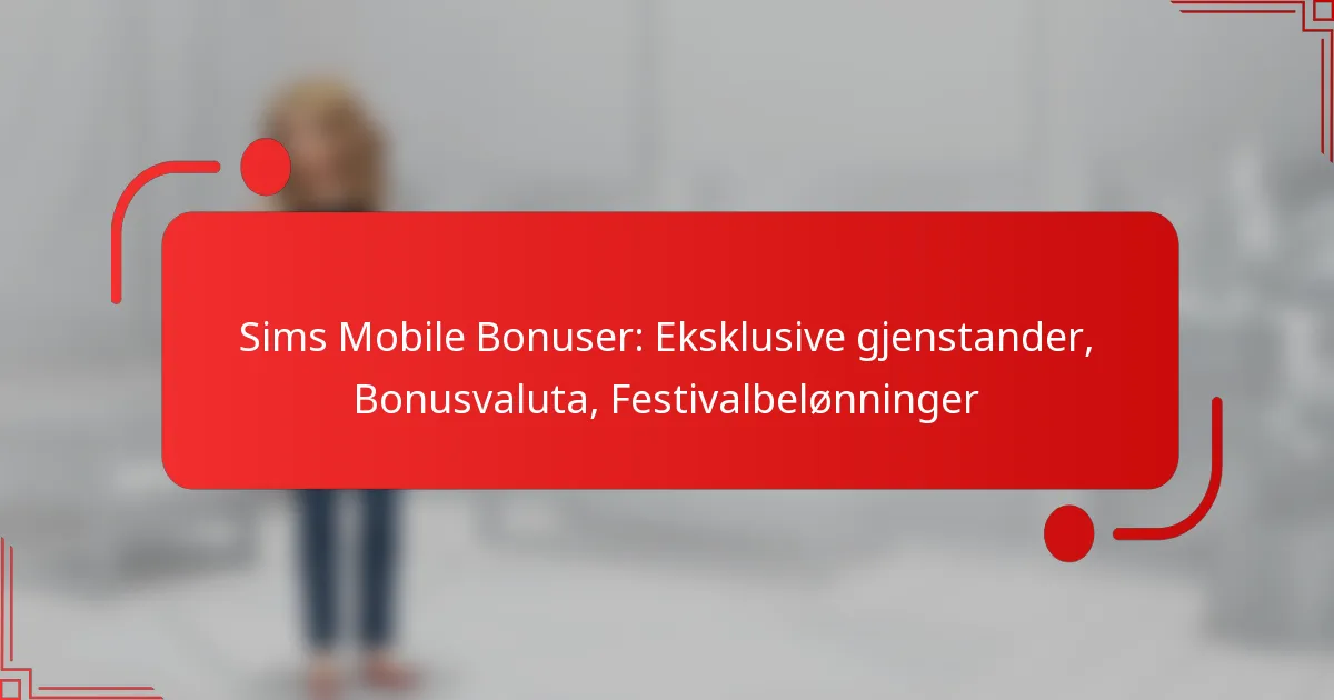 Sims Mobile Bonuser: Eksklusive gjenstander, Bonusvaluta, Festivalbelønninger