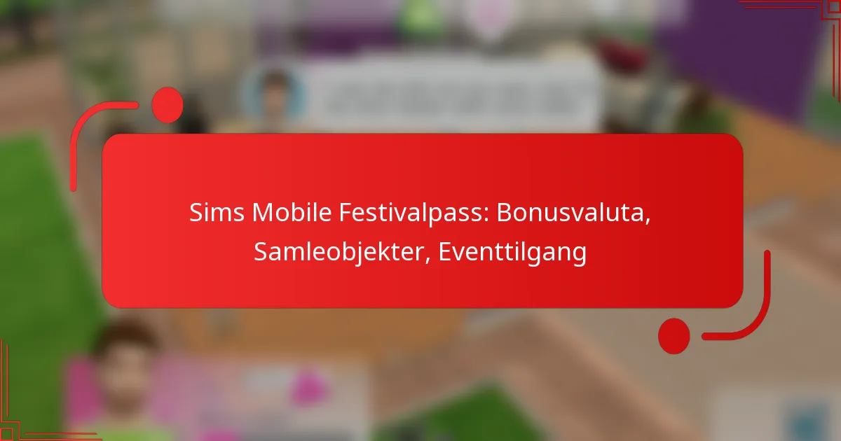 Sims Mobile Festivalpass: Bonusvaluta, Samleobjekter, Eventtilgang