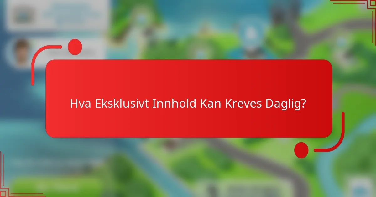 Hva Eksklusivt Innhold Kan Kreves Daglig?
