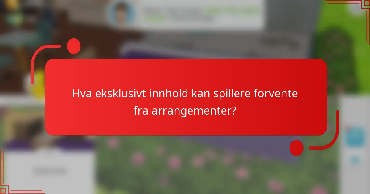 Hva eksklusivt innhold kan spillere forvente fra arrangementer?