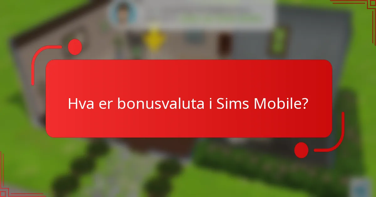 Hva er bonusvaluta i Sims Mobile?