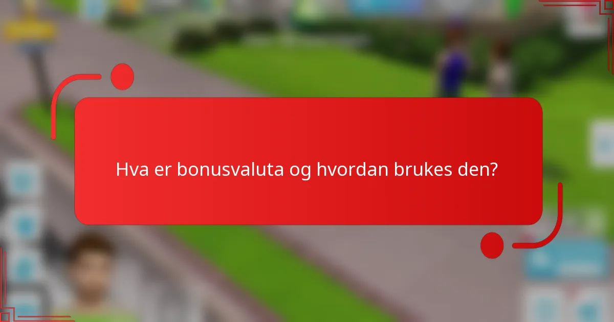 Hva er bonusvaluta og hvordan brukes den?