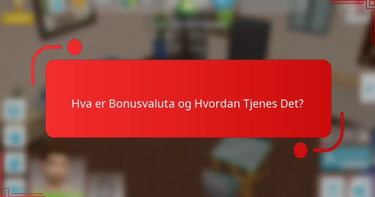 Hva er Bonusvaluta og Hvordan Tjenes Det?