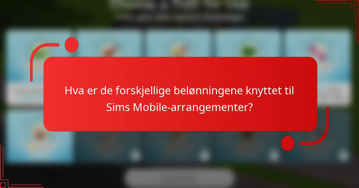 Hva er de forskjellige belønningene knyttet til Sims Mobile-arrangementer?