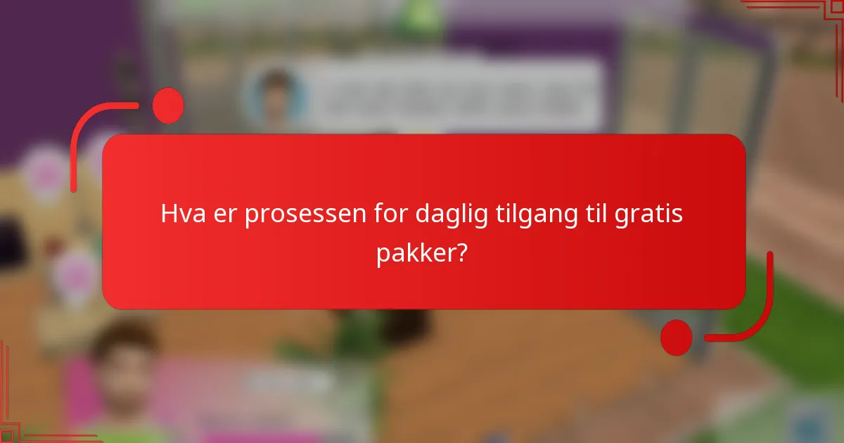 Hva er prosessen for daglig tilgang til gratis pakker?