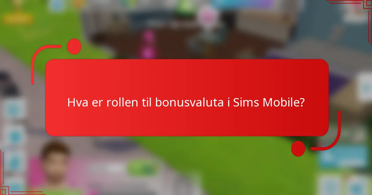 Hva er rollen til bonusvaluta i Sims Mobile?