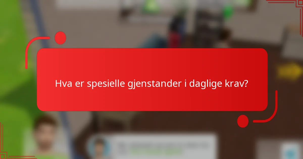 Hva er spesielle gjenstander i daglige krav?