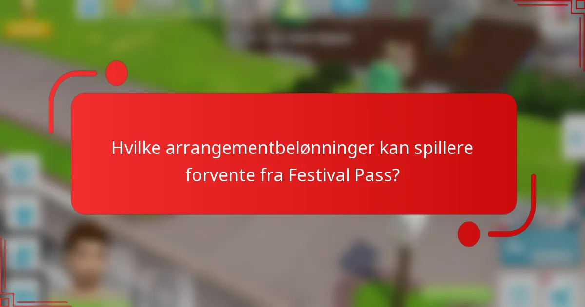Hvilke arrangementbelønninger kan spillere forvente fra Festival Pass?