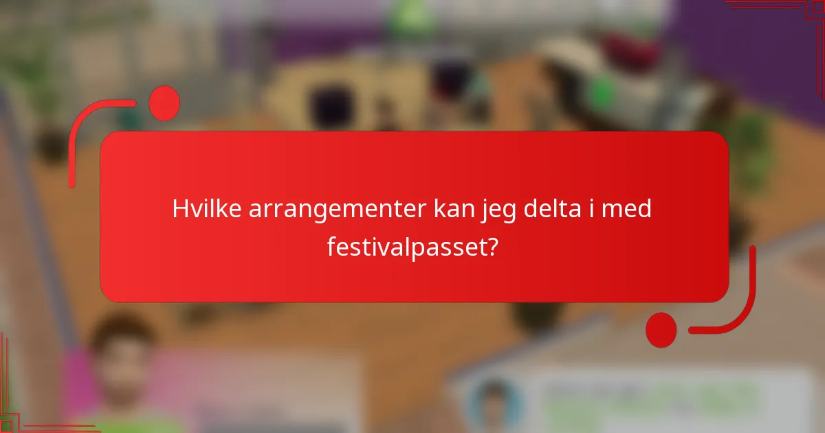 Hvilke arrangementer kan jeg delta i med festivalpasset?