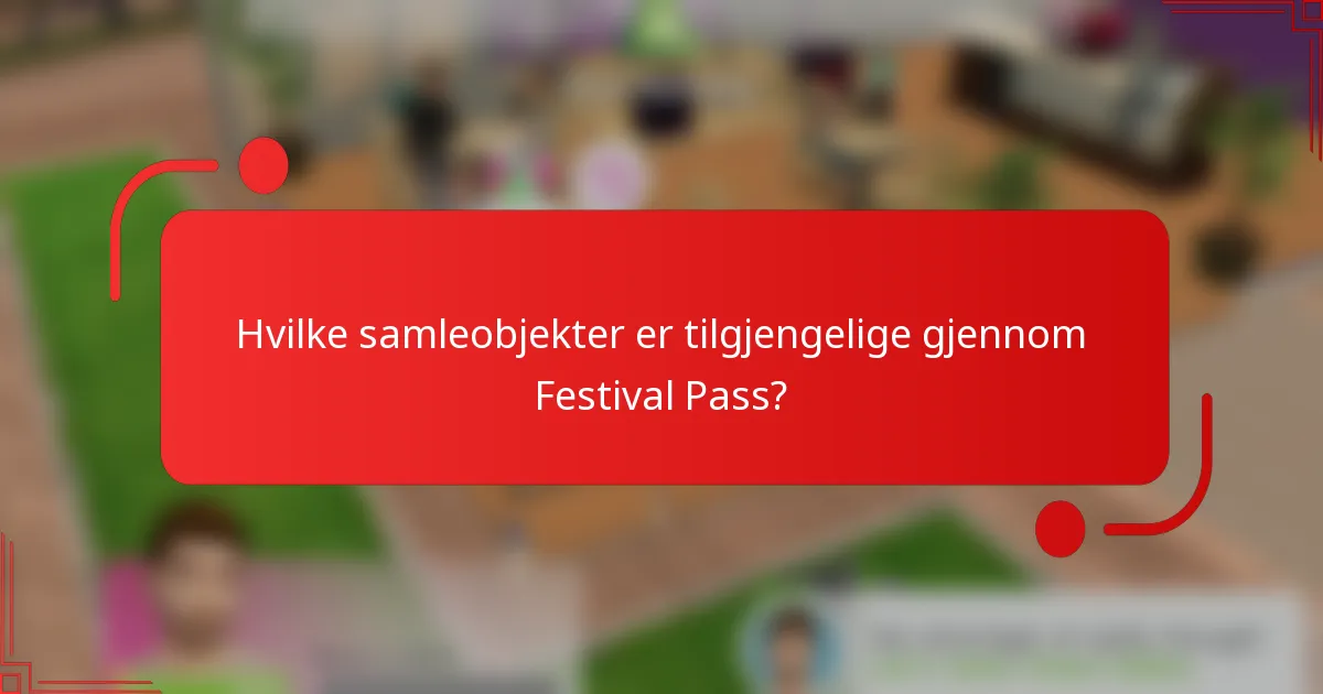 Hvilke samleobjekter er tilgjengelige gjennom Festival Pass?