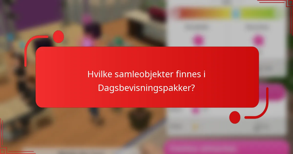 Hvilke samleobjekter finnes i Dagsbevisningspakker?