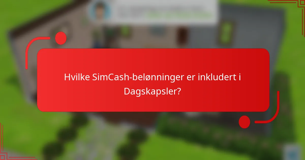 Hvilke SimCash-belønninger er inkludert i Dagskapsler?