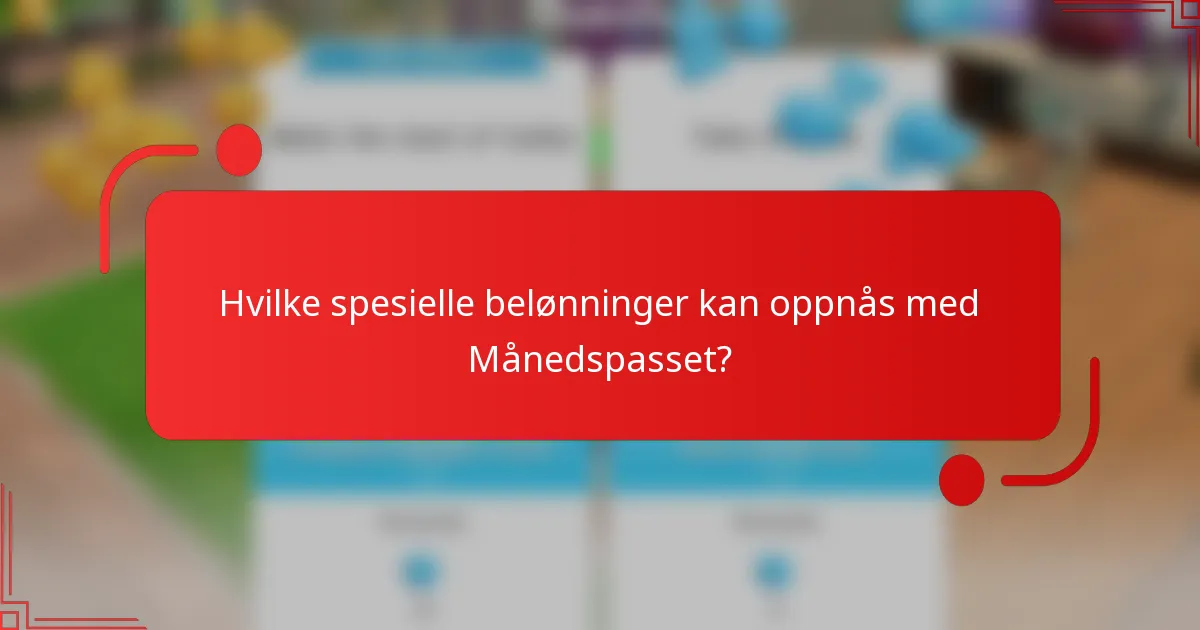 Hvilke spesielle belønninger kan oppnås med Månedspasset?