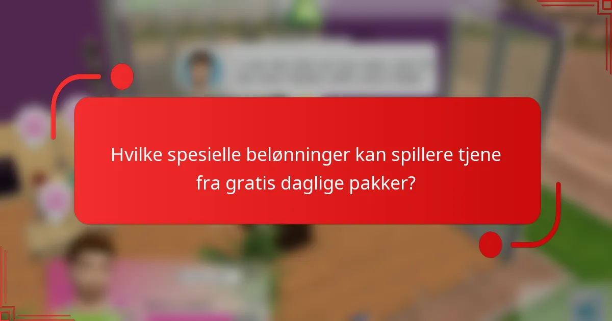 Hvilke spesielle belønninger kan spillere tjene fra gratis daglige pakker?