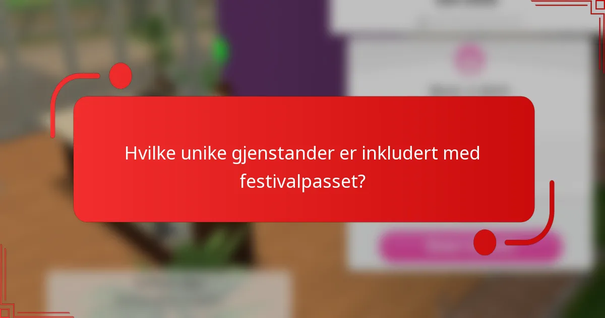 Hvilke unike gjenstander er inkludert med festivalpasset?