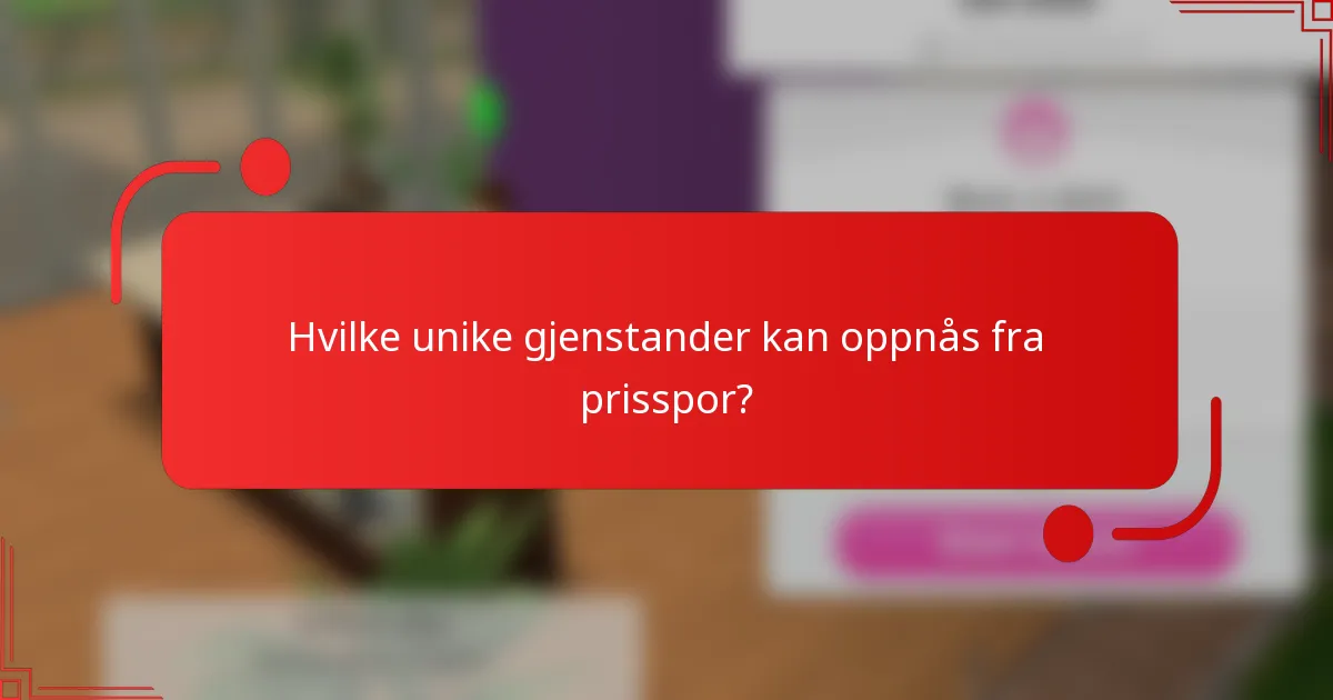 Hvilke unike gjenstander kan oppnås fra prisspor?