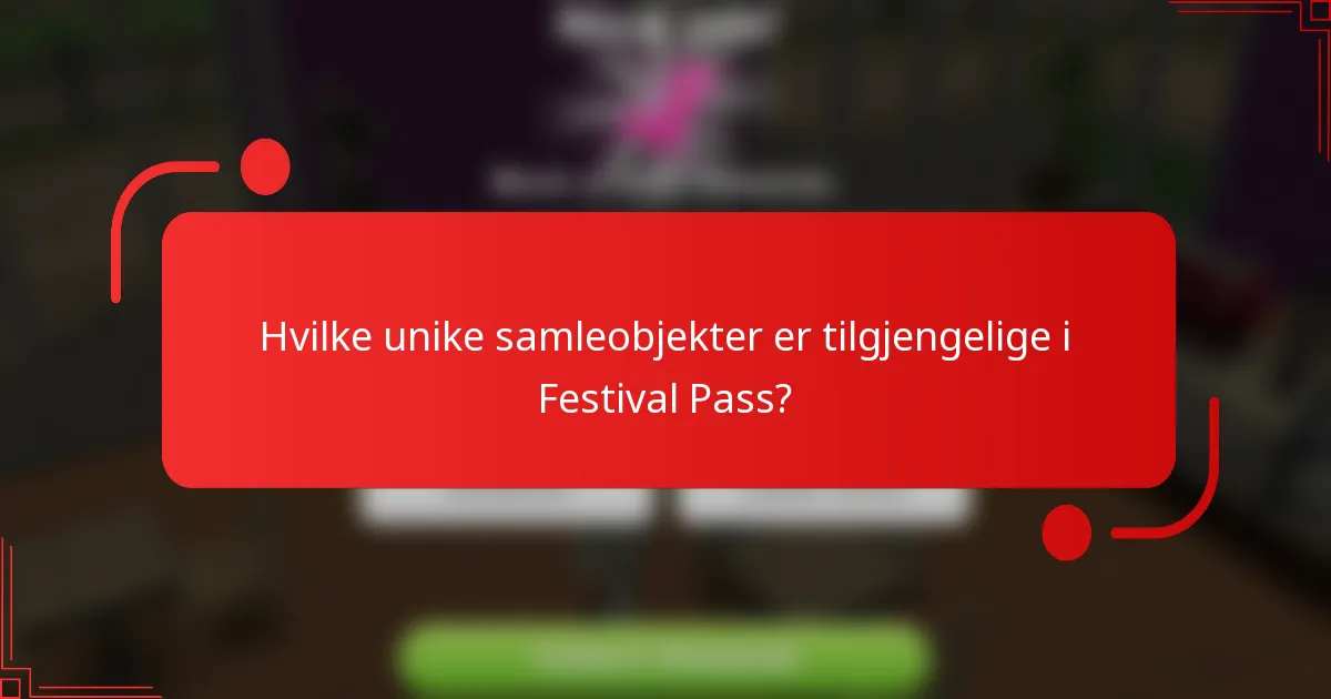 Hvilke unike samleobjekter er tilgjengelige i Festival Pass?