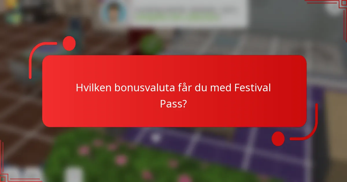 Hvilken bonusvaluta får du med Festival Pass?