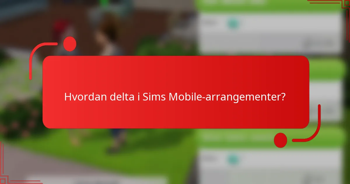 Hvordan delta i Sims Mobile-arrangementer?