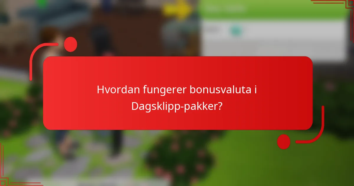 Hvordan fungerer bonusvaluta i Dagsklipp-pakker?