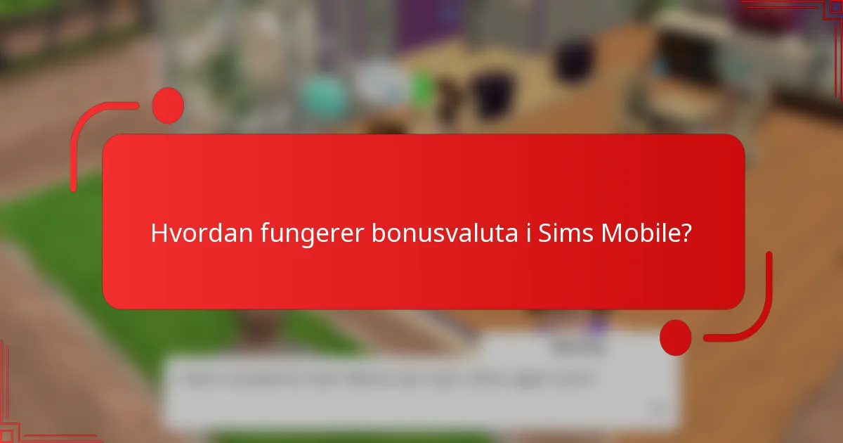 Hvordan fungerer bonusvaluta i Sims Mobile?