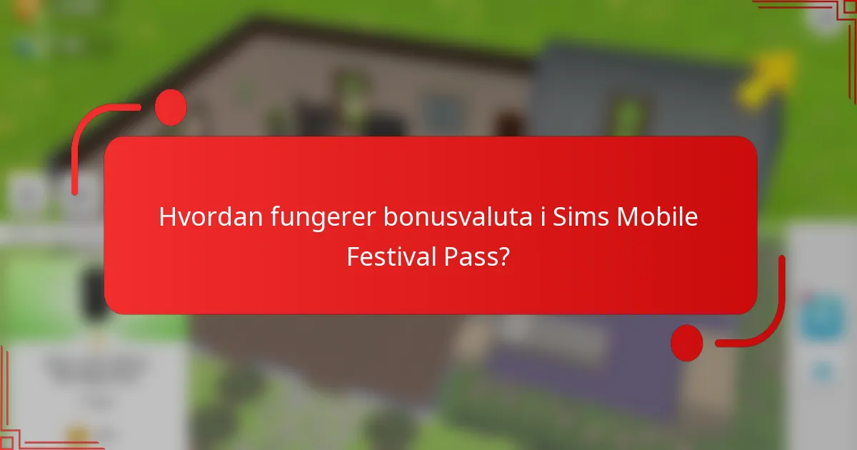 Hvordan fungerer bonusvaluta i Sims Mobile Festival Pass?