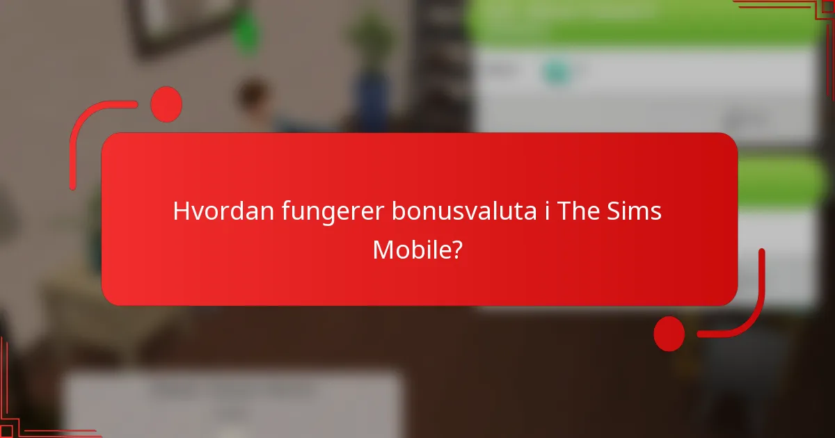 Hvordan fungerer bonusvaluta i The Sims Mobile?