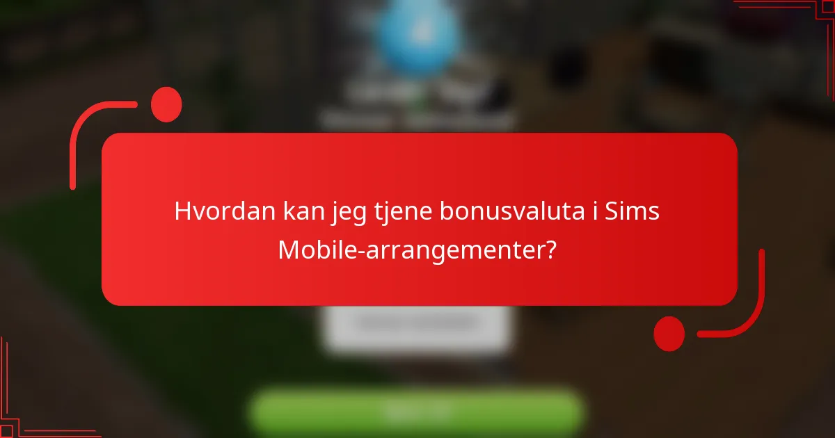 Hvordan kan jeg tjene bonusvaluta i Sims Mobile-arrangementer?