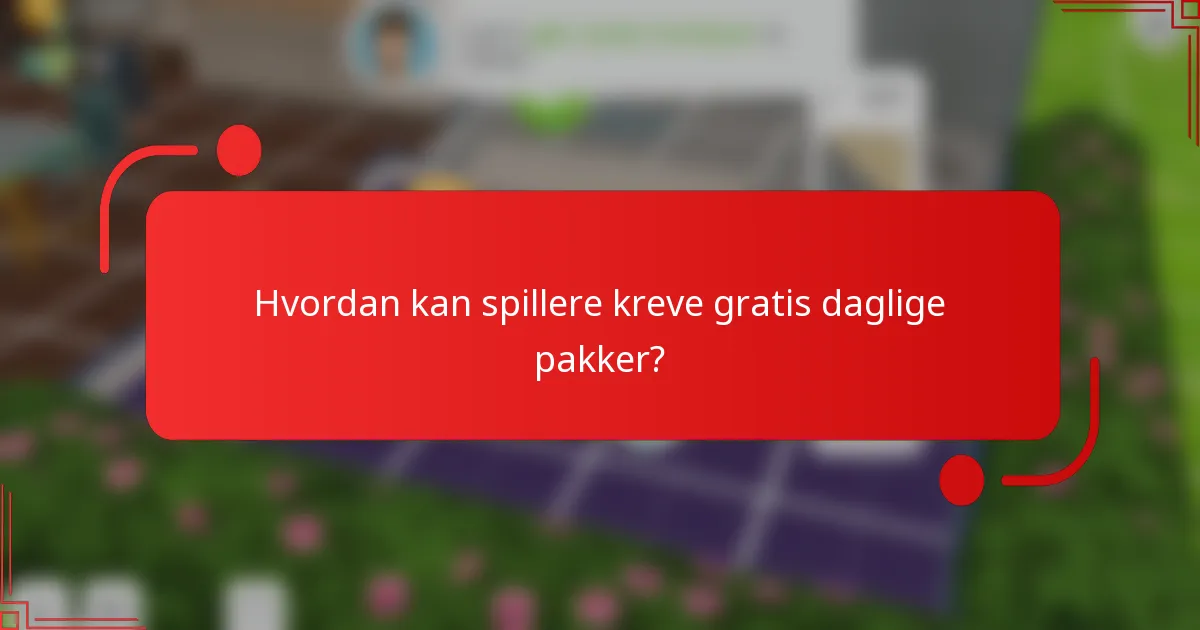 Hvordan kan spillere kreve gratis daglige pakker?