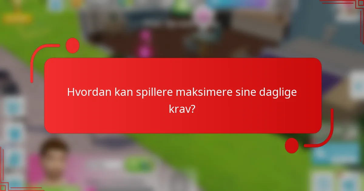 Hvordan kan spillere maksimere sine daglige krav?