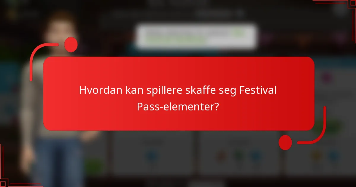 Hvordan kan spillere skaffe seg Festival Pass-elementer?