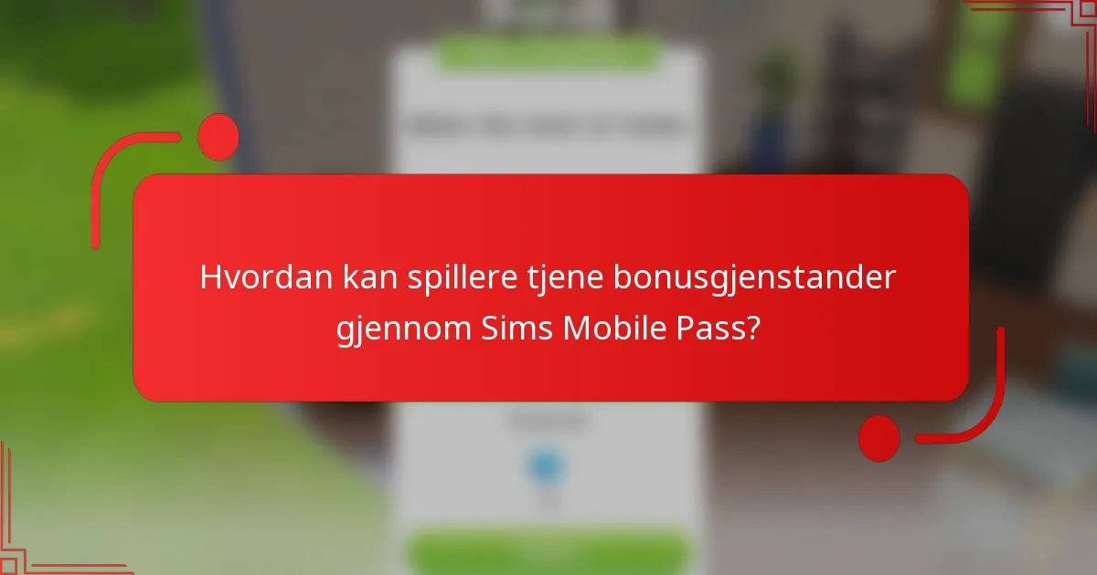 Hvordan kan spillere tjene bonusgjenstander gjennom Sims Mobile Pass?