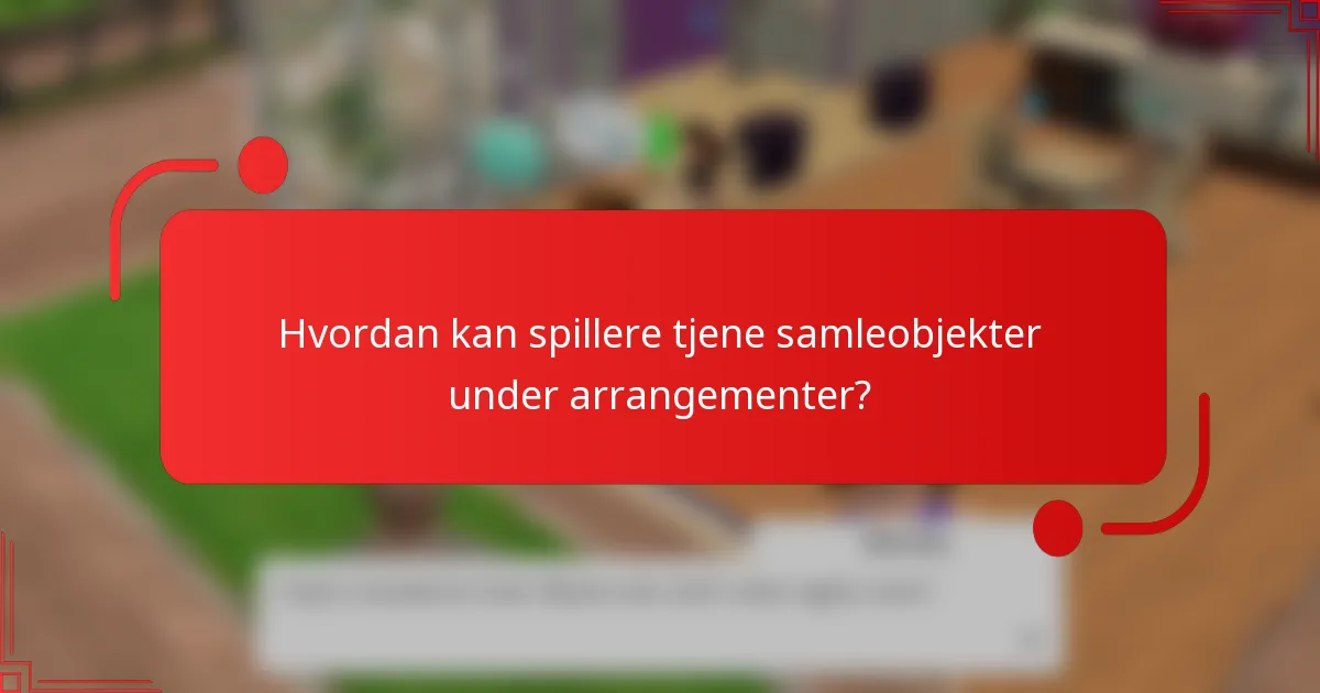 Hvordan kan spillere tjene samleobjekter under arrangementer?