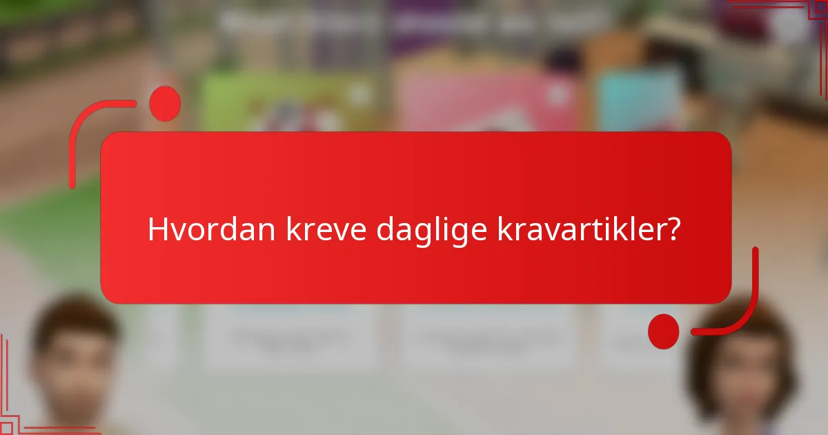 Hvordan kreve daglige kravartikler?
