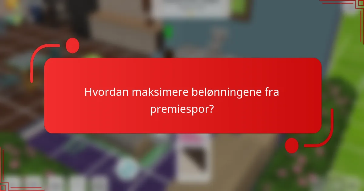 Hvordan maksimere belønningene fra premiespor?